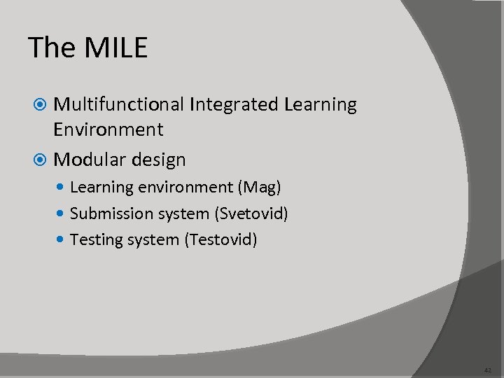 The MILE Multifunctional Integrated Learning Environment Modular design Learning environment (Mag) Submission system (Svetovid)