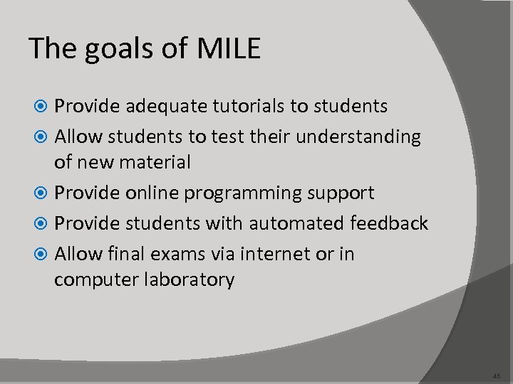 The goals of MILE Provide adequate tutorials to students Allow students to test their