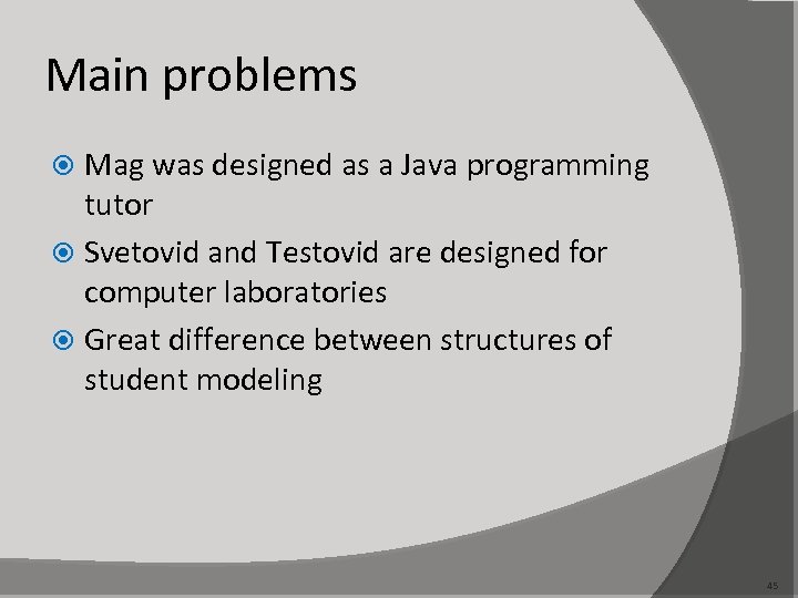 Main problems Mag was designed as a Java programming tutor Svetovid and Testovid are