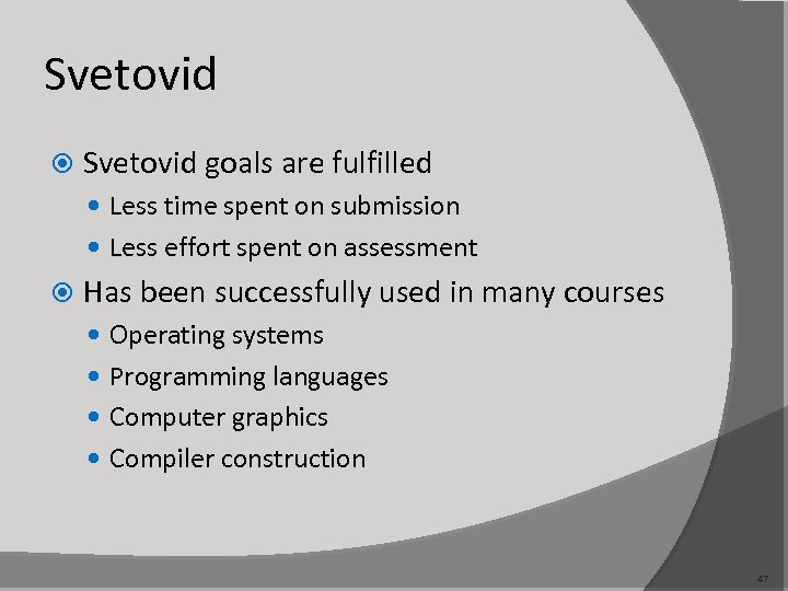 Svetovid goals are fulfilled Less time spent on submission Less effort spent on assessment