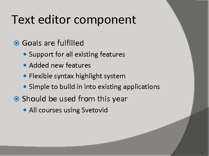 Text editor component Goals are fulfilled Support for all existing features Added new features
