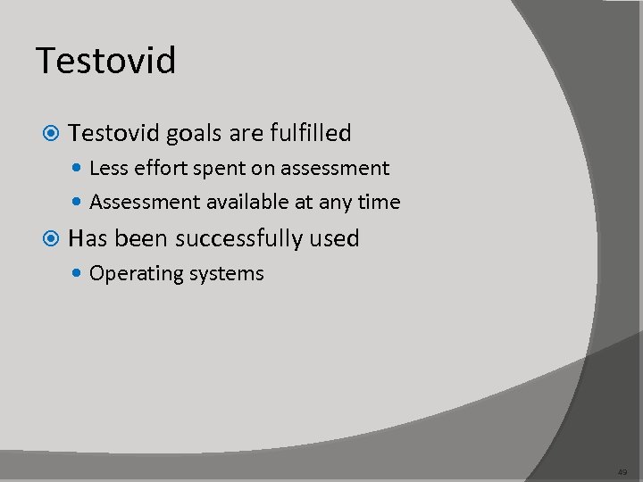 Testovid goals are fulfilled Less effort spent on assessment Assessment available at any time