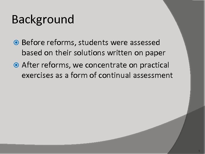 Background Before reforms, students were assessed based on their solutions written on paper After