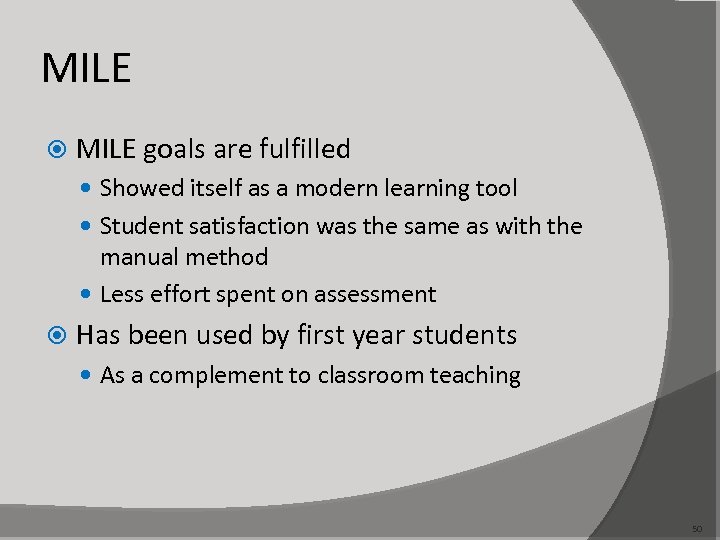 MILE goals are fulfilled Showed itself as a modern learning tool Student satisfaction was