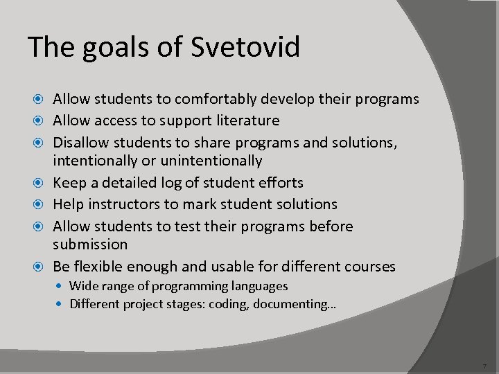 The goals of Svetovid Allow students to comfortably develop their programs Allow access to