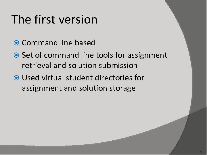 The first version Command line based Set of command line tools for assignment retrieval