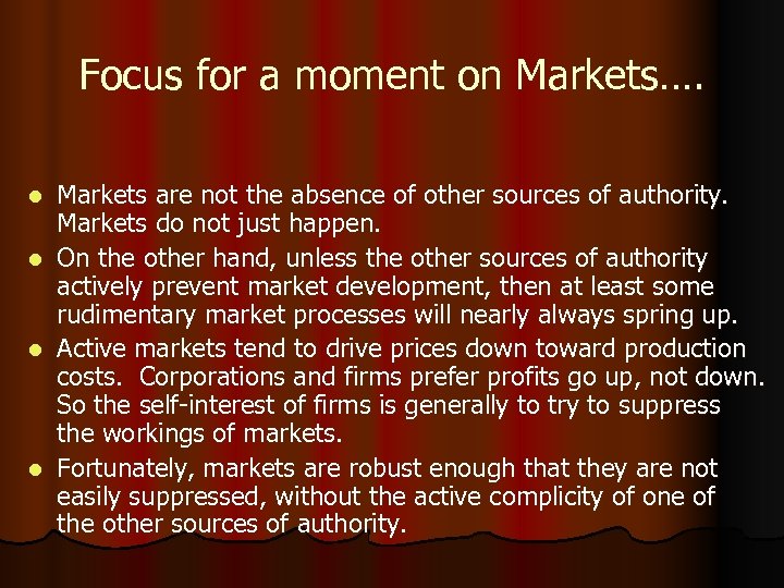 Focus for a moment on Markets…. Markets are not the absence of other sources