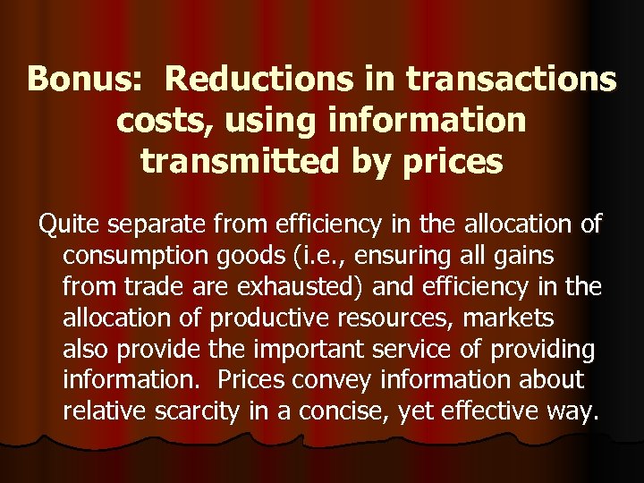 Bonus: Reductions in transactions costs, using information transmitted by prices Quite separate from efficiency