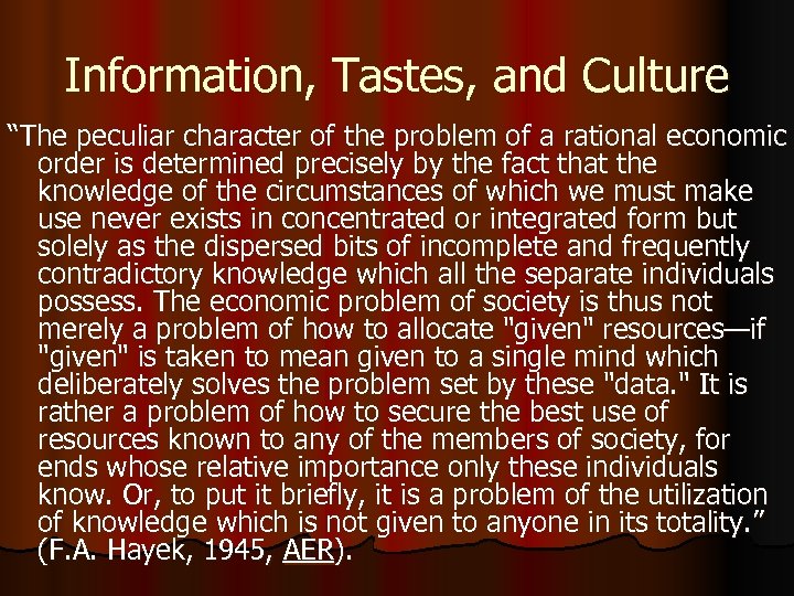 Information, Tastes, and Culture “The peculiar character of the problem of a rational economic
