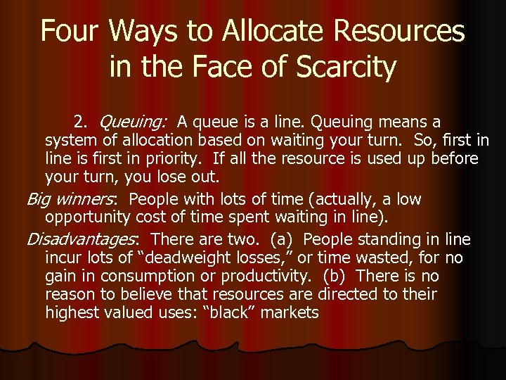 Four Ways to Allocate Resources in the Face of Scarcity 2. Queuing: A queue