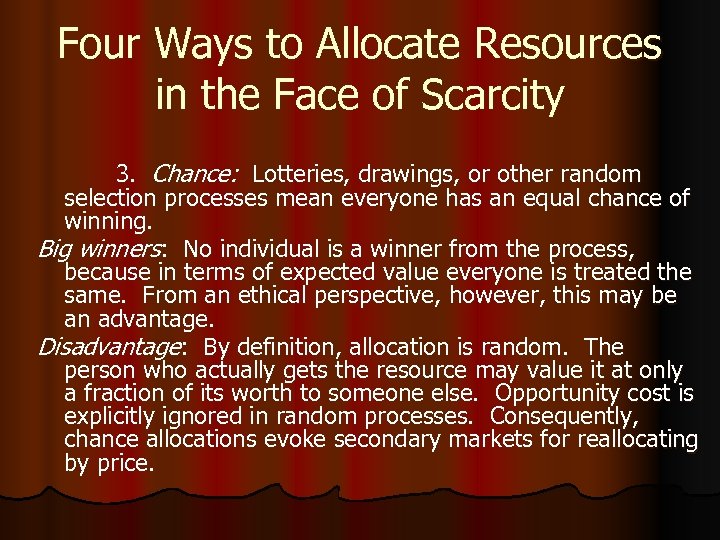 Four Ways to Allocate Resources in the Face of Scarcity 3. Chance: Lotteries, drawings,