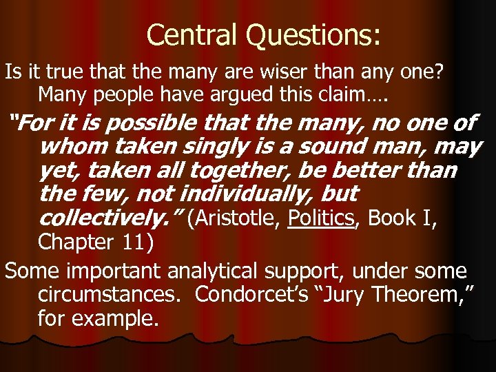 Central Questions: Is it true that the many are wiser than any one? Many
