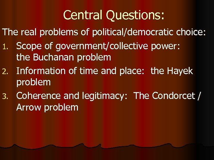 Central Questions: The real problems of political/democratic choice: 1. Scope of government/collective power: the