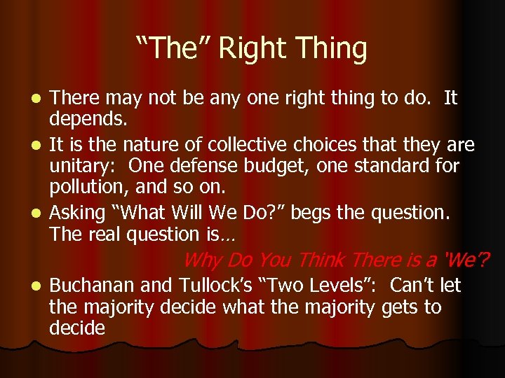 “The” Right Thing There may not be any one right thing to do. It