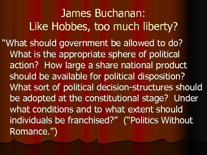 James Buchanan: Like Hobbes, too much liberty? “What should government be allowed to do?