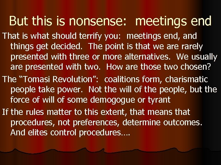 But this is nonsense: meetings end That is what should terrify you: meetings end,
