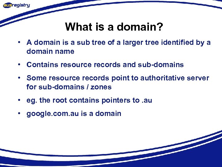 What is a domain? • A domain is a sub tree of a larger