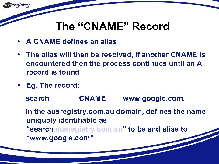 The “CNAME” Record • A CNAME defines an alias • The alias will then
