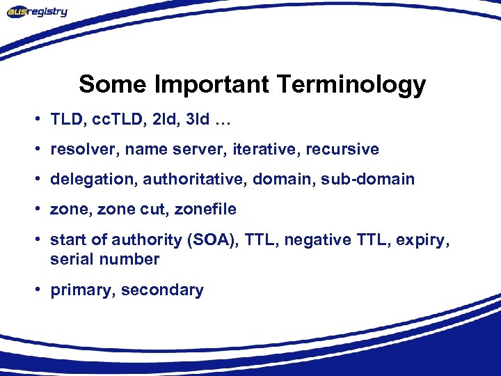 Some Important Terminology • TLD, cc. TLD, 2 ld, 3 ld … • resolver,