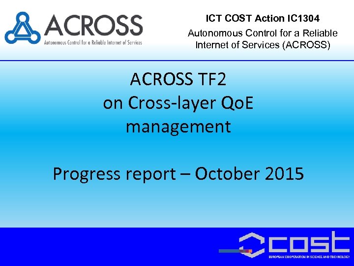 ICT COST Action IC 1304 Autonomous Control for a Reliable Internet of Services (ACROSS)