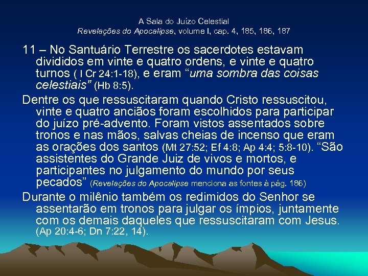 A Sala do Juízo Celestial Revelações do Apocalipse, volume I, cap. 4, 185, 186,