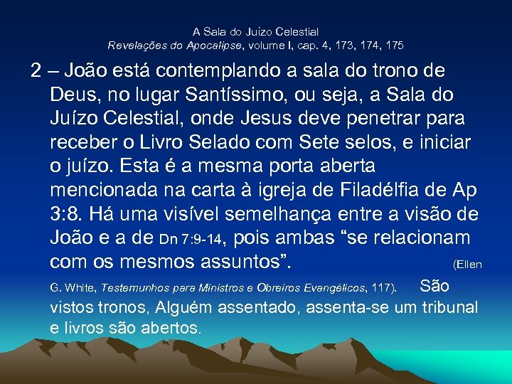 A Sala do Juízo Celestial Revelações do Apocalipse, volume I, cap. 4, 173, 174,