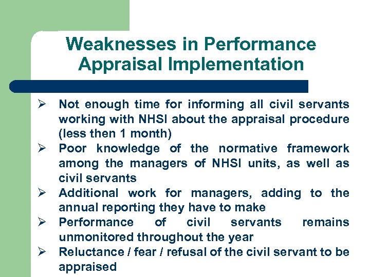 Weaknesses in Performance Appraisal Implementation Ø Not enough time for informing all civil servants