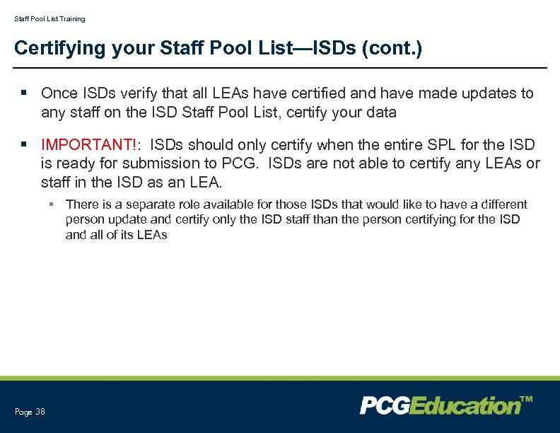 Staff Pool List Training Certifying your Staff Pool List—ISDs (cont. ) § Once ISDs