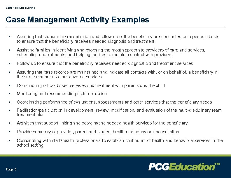 Staff Pool List Training Case Management Activity Examples § Assuring that standard re-examination and