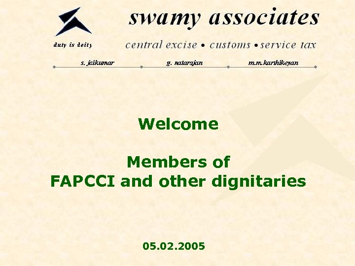 Welcome Members of FAPCCI and other dignitaries 05. 02. 2005 