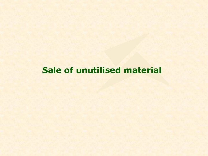 Sale of unutilised material 