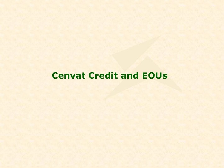 Cenvat Credit and EOUs 