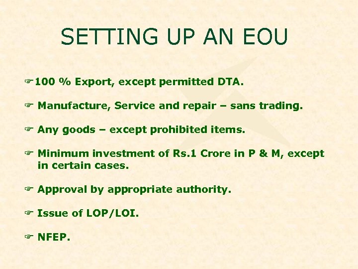 SETTING UP AN EOU F 100 % Export, except permitted DTA. F Manufacture, Service