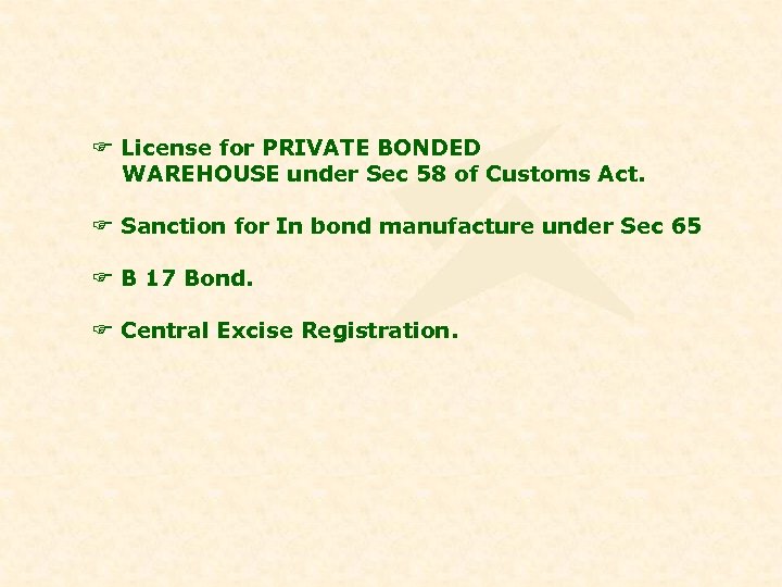 F License for PRIVATE BONDED WAREHOUSE under Sec 58 of Customs Act. F Sanction