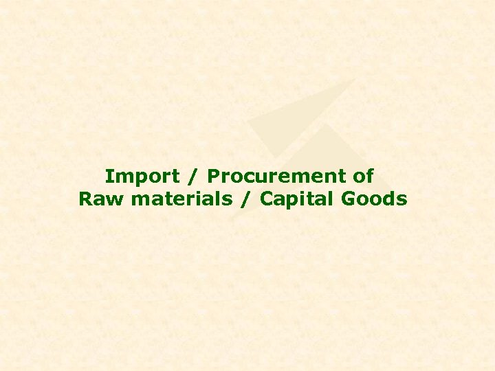 Import / Procurement of Raw materials / Capital Goods 