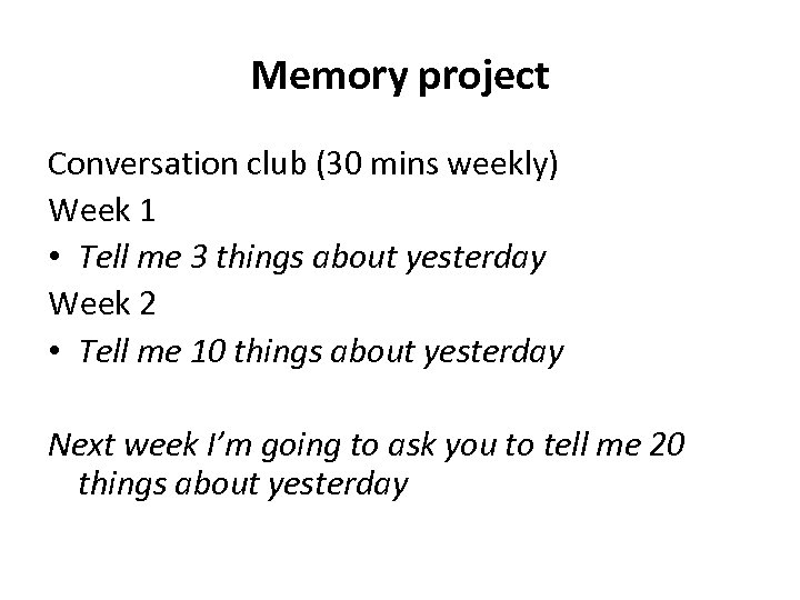 Memory project Conversation club (30 mins weekly) Week 1 • Tell me 3 things