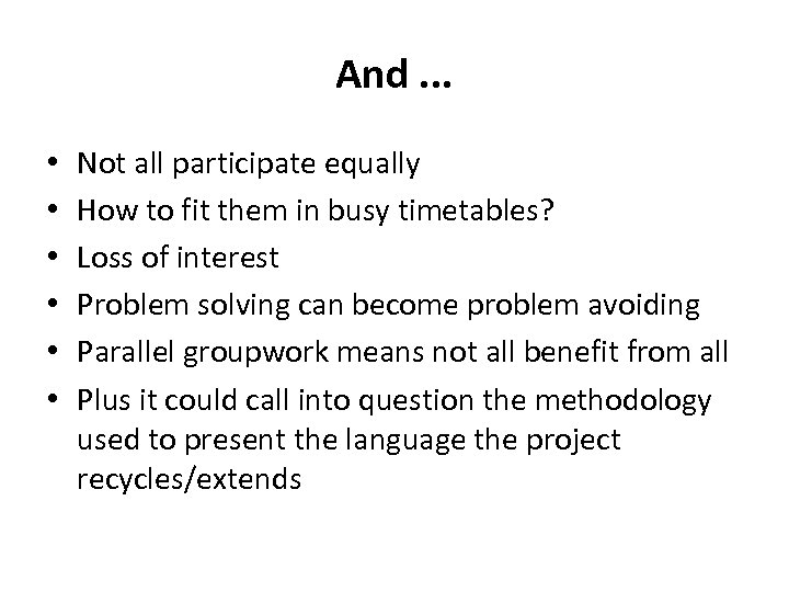 And. . . • • • Not all participate equally How to fit them