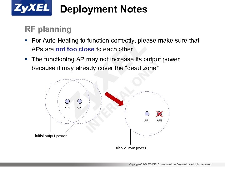 Deployment Notes RF planning § For Auto Healing to function correctly, please make sure