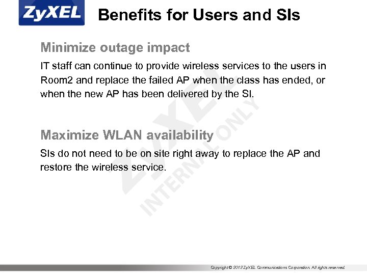 Benefits for Users and SIs Minimize outage impact IT staff can continue to provide
