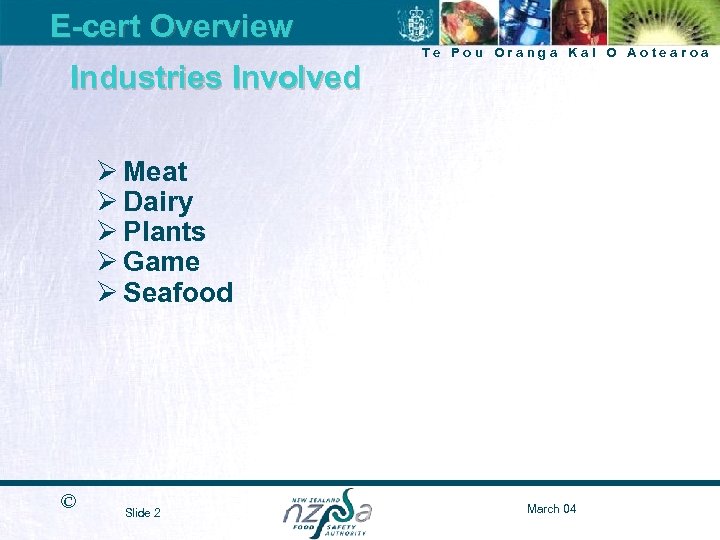 E-cert Overview Industries Involved Te Pou Oranga Kai O Aotearoa Ø Meat Ø Dairy