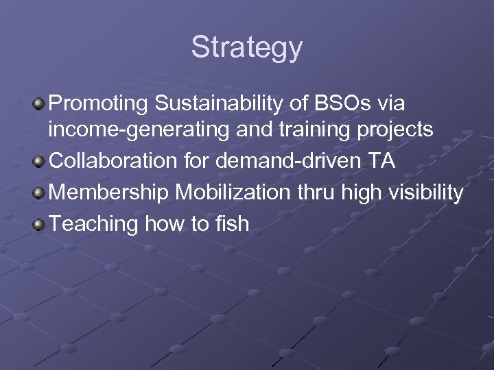 Strategy Promoting Sustainability of BSOs via income-generating and training projects Collaboration for demand-driven TA
