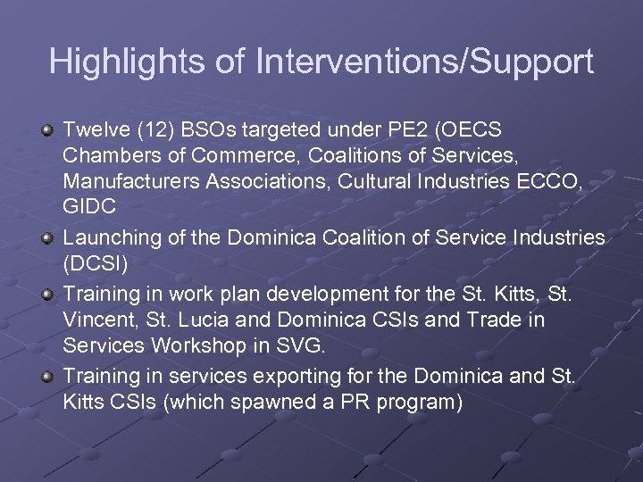 Highlights of Interventions/Support Twelve (12) BSOs targeted under PE 2 (OECS Chambers of Commerce,