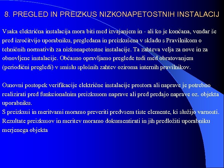 8. PREGLED IN PREIZKUS NIZKONAPETOSTNIH INSTALACIJ Vsaka električna instalacija mora biti med izvajanjem in