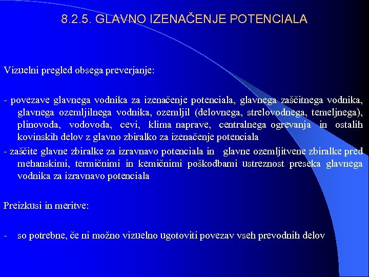 8. 2. 5. GLAVNO IZENAČENJE POTENCIALA Vizuelni pregled obsega preverjanje: - povezave glavnega vodnika
