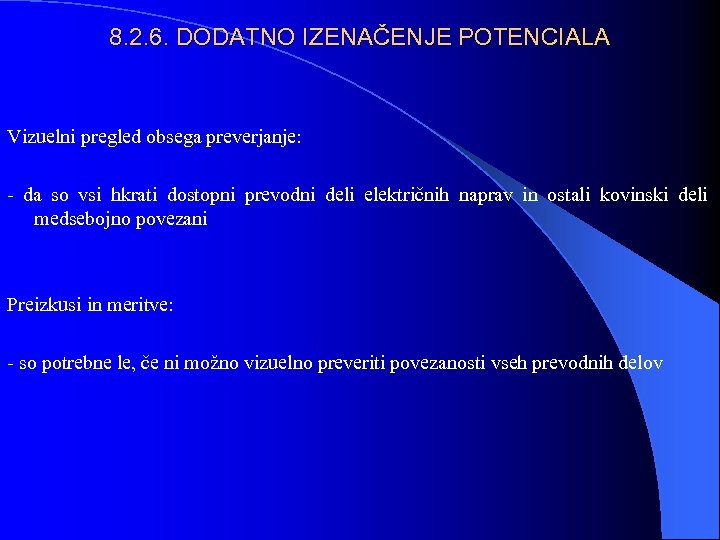 8. 2. 6. DODATNO IZENAČENJE POTENCIALA Vizuelni pregled obsega preverjanje: - da so vsi