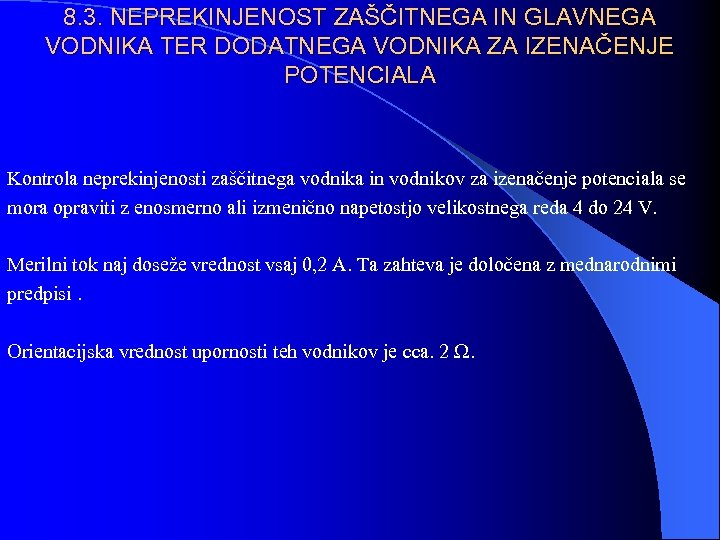 8. 3. NEPREKINJENOST ZAŠČITNEGA IN GLAVNEGA VODNIKA TER DODATNEGA VODNIKA ZA IZENAČENJE POTENCIALA Kontrola
