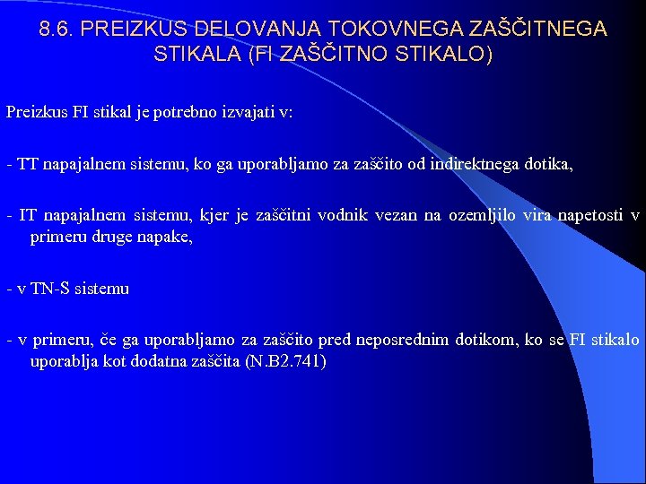 8. 6. PREIZKUS DELOVANJA TOKOVNEGA ZAŠČITNEGA STIKALA (FI ZAŠČITNO STIKALO) Preizkus FI stikal je