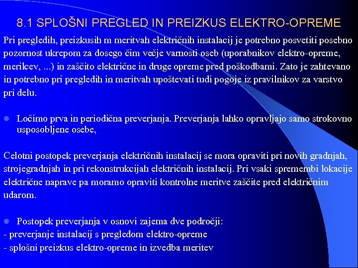 8. 1 SPLOŠNI PREGLED IN PREIZKUS ELEKTRO-OPREME Pri pregledih, preizkusih m meritvah električnih instalacij
