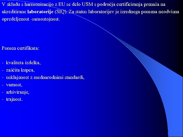 V skladu s harmonizacijo z EU se delo USM s področja certificiranja prenaša na