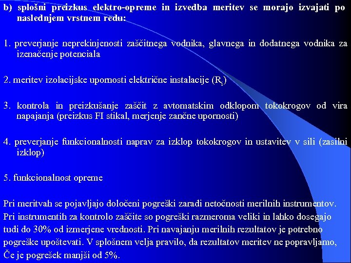 b) splošni preizkus elektro-opreme in izvedba meritev se morajo izvajati po naslednjem vrstnem redu: